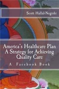 America's Healthcare Plan A Strategy for Achieving Quality Care