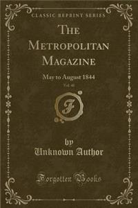 The Metropolitan Magazine, Vol. 40