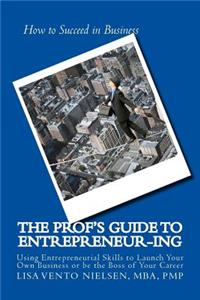 Prof's Guide to Entrepreneur-ing