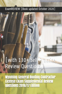 Wyoming General Roofing Contractor License Exam Supplemental Review Questions 2016/17 Edition