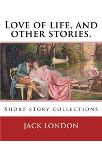 Love of life, and other stories. By