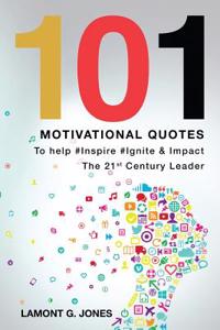 101 Motivational Quotes: Inspire, Ignite & Impact