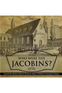 Who Were the Jacobins? French Revolution History Book for Kids Children's European History