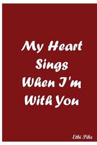 My Heart Sings When I'm With You - Notebook / Extended Lines / Soft Matte