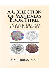 Collection of Mandalas Book Three: A Color Therapy Coloring Book