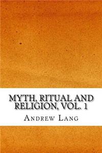 Myth, Ritual and Religion, Vol. 1