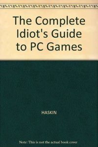 The Complete Idiot's Guide to PC Games