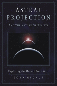 Astral Projection and the Nature of Reality