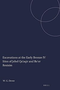 Excavations at the Early Bronze IV Sites of Jebel Qa'aqir and Be'er Resisim