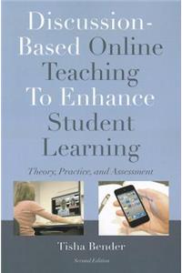 Discussion-Based Online Teaching To Enhance Student Learning