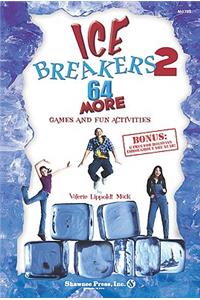 IceBreakers 2: 64 More Games and Fun Activities