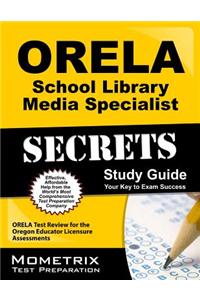 Orela School Library Media Specialist Secrets: Orela Test Review for the Oregon Educator Licensure Assessments