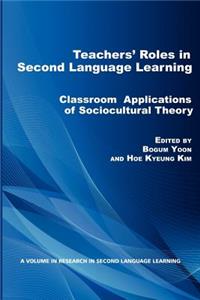 Teacher's Roles in Second Language Learning: Classroom Applications of Sociocultural Theory