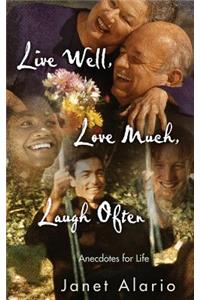 Live Well, Love Much, Laugh Often