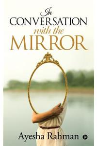 In Conversation with the Mirror