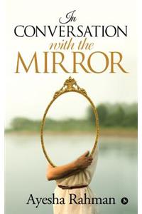 In Conversation with the Mirror