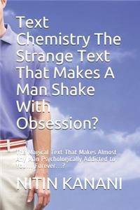 Text Chemistry The Strange Text That Makes A Man Shake With Obsession?