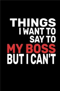 Things I Want To Say To My Boss But I Can't