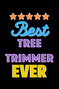 Best Tree Trimmer Evers Notebook - Tree Trimmer Funny Gift