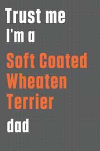 Trust me I'm a Soft Coated Wheaten Terrier dad