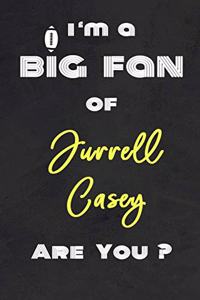 I'm a Big Fan of Jurrell Casey Are You ? - Notebook for Notes, Thoughts, Ideas, Reminders, Lists to do, Planning(for Football Americain lovers, Rugby gifts)