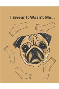 I Swear It Wasnt Me Pug Lovers Notebook for School