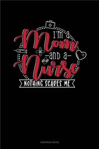 I Am Mom And A Nurse Nothing Scares Me