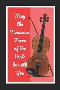 May The Tenacious Force Of The Viola Be With You