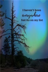I Haven't Been Everywhere, But It's on my list