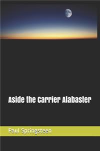 Aside the Carrier Alabaster
