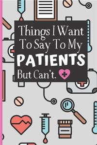 Things I Want To Say To My Patients Notebook