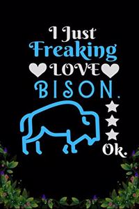 I Just Freaking Love Bison OK