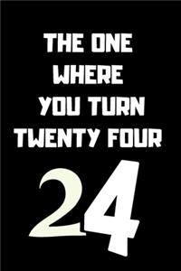 The One Where You Turn Twenty four