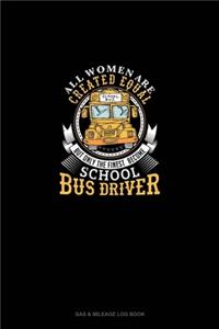 All Women Are Created Equal But Only The Finest Become School Bus Drivers