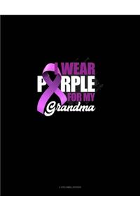 I Wear Purple For My Grandma