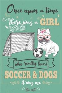 Once Upon A Time There Was A Girl Who Loved Soccer and Dogs It Was Me The End