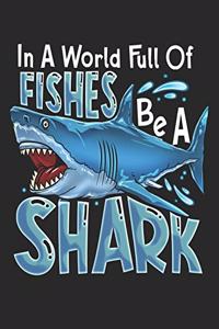 In A World Full Of Fishes Be A Shark