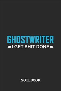 Ghostwriter I Get Shit Done Notebook