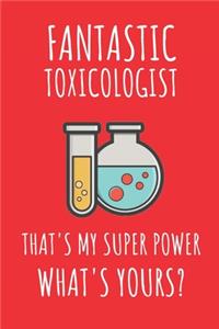 Fantastic Toxicologist That's My Super Power. What's Yours?