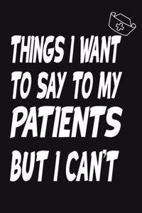 Things I Want to Say To My Patients But I Can't