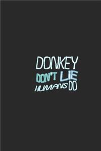 Donkey don't lie humans do