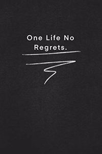 One Life No Regrets.