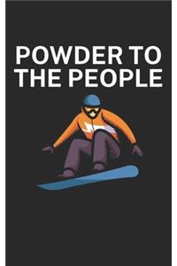 Powder to the people