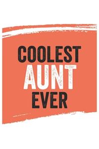 Coolest aunt Ever Notebook, aunts Gifts aunt Appreciation Gift, Best aunt Notebook A beautiful