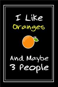 I Like Oranges And Maybe 3 People