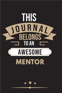 THIS JOURNAL BELONGS TO AN AWESOME Mentor Notebook / Journal 6x9 Ruled Lined 120 Pages