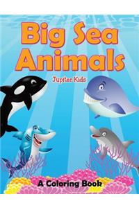 Big Sea Animals (A Coloring Book)