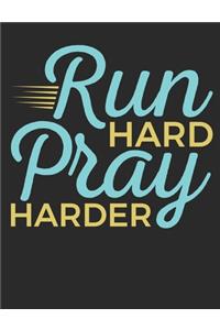 Run Hard Pray Harder: Running Notebook For Runner, Blank Lined Training And Workout Logbook, 150 Pages for writing notes, college ruled