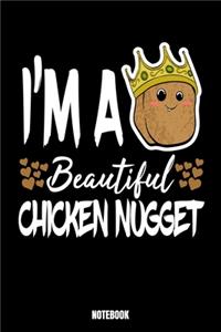 I'M A Beautiful Chicken Nugget Notebook