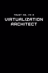 Trust Me, I'm a Virtualization Architect